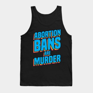 Pro abortion Abortion Bans Murder preganancy proabortion antiabortion tee shirt hoodie case Tank Top